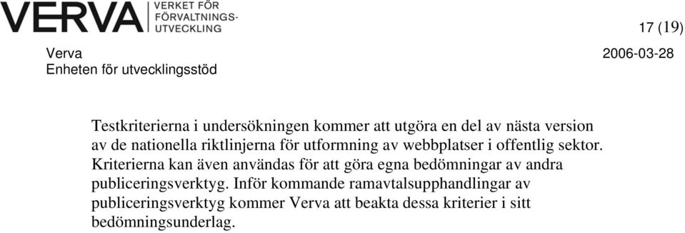 Kriterierna kan även användas för att göra egna bedömningar av andra publiceringsverktyg.