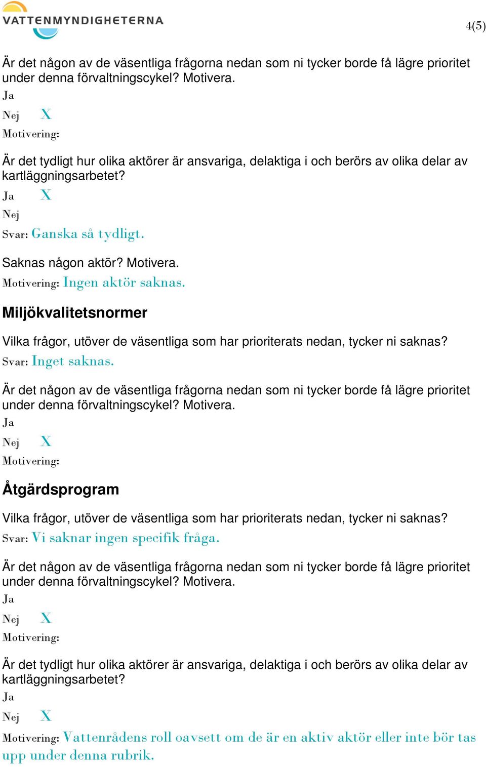 Åtgärdsprogram Svar: Vi saknar ingen specifik fråga.