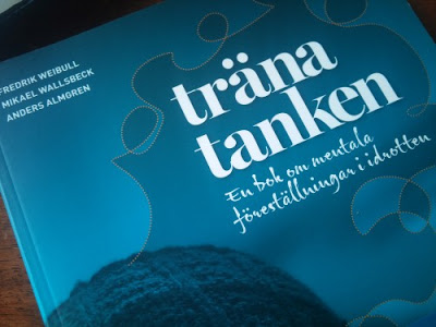 föreställningar för att prestera bättre. Träna tanken är en bok om mentala föreställningar. Källa: Träna tanken en bok om mentala föreställningar i idrotten, av Fredrik Weibull m.fl.