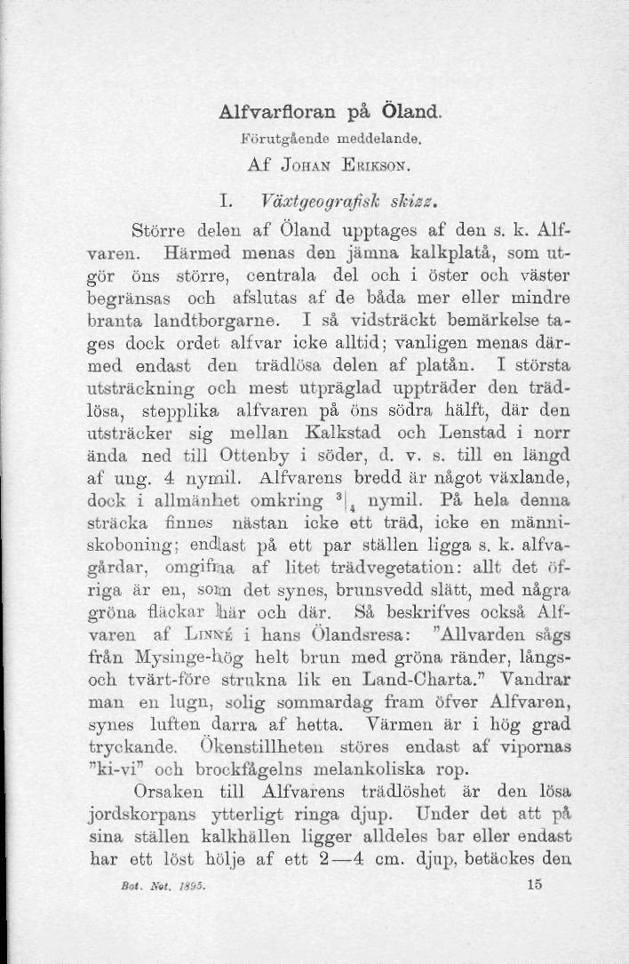 Alfvarfloran på Öland. Förutgående meddelande. Af JOHAN ERIKSON. I. Växtgeograf sk sjcizz. Större delen af Oland upptages af den s. k. Alfvaren.