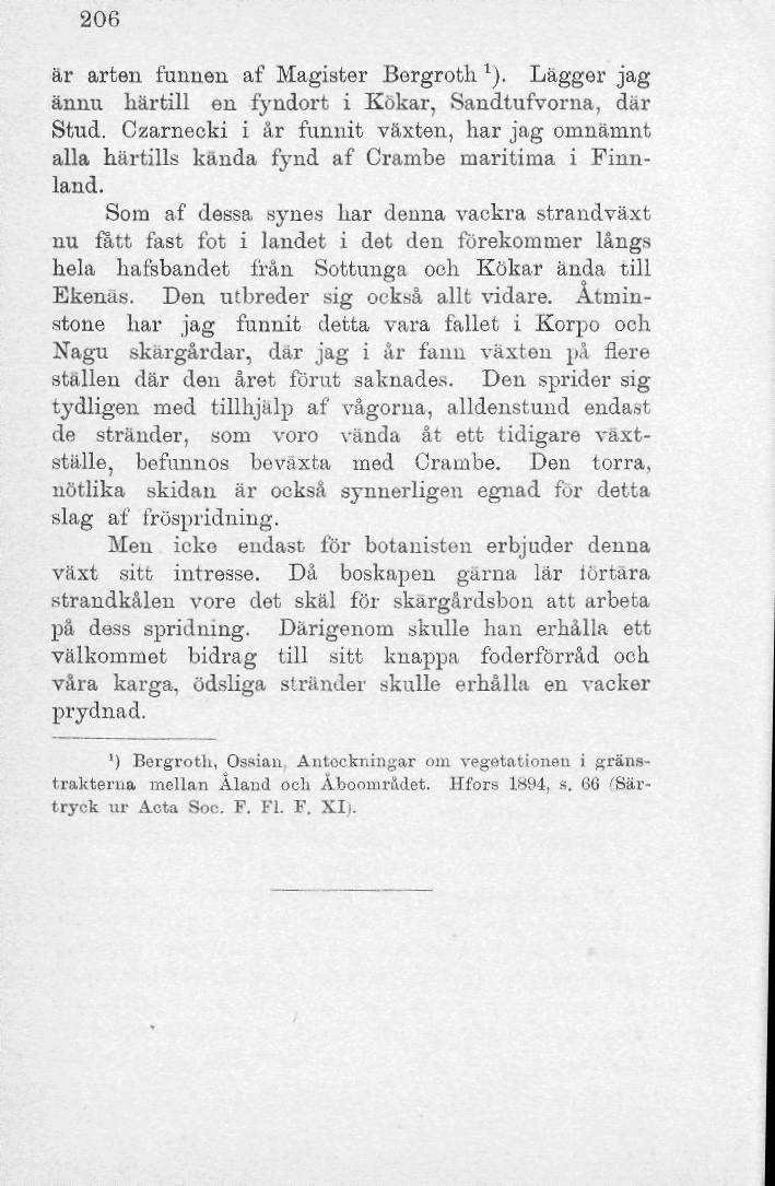 206 är arten funnen af Magister Bergroth l ). Lägger jag ännu härtill en fyndort i Kökar, Sandtufvorna, där Stud.