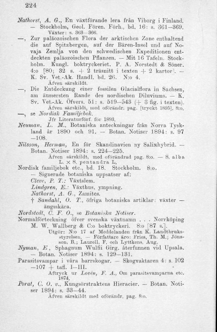 2'24 Nathor.it, A. G., En växtförande lera från Vi borg i Finland. Stockholm, Geol. Fören. Förh., bd. 16: s. 361 369. Växter: s. 868 3G6.