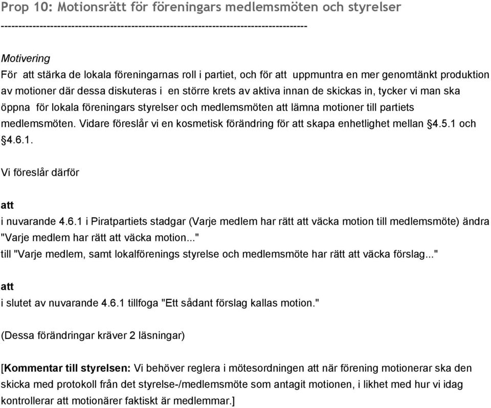 Vidare föreslår vi en kosmetisk förändring för skapa enhetlighet mellan 4.5.1 och 4.6.