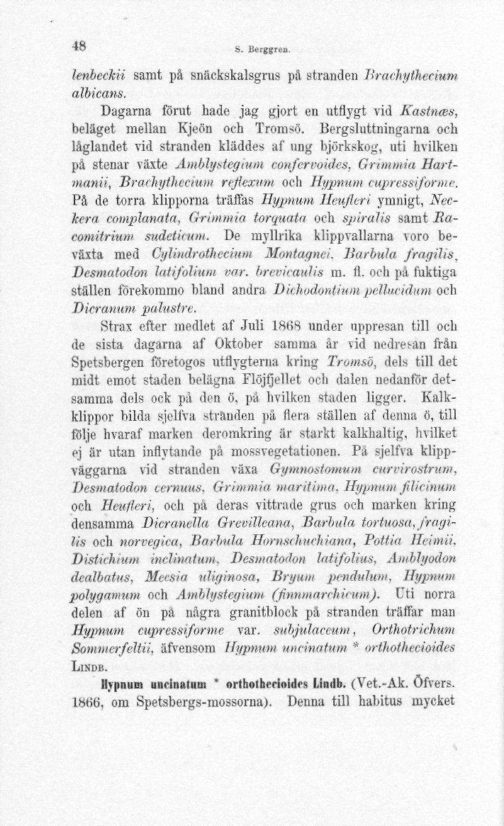 IS S. Berggren. lenbeckii samt på snäckskalsgrus på stranden Jtraahythecmm albicans. Dagarna förut hade jag gjort en utflygt vid KasUues, beläget mellan Kjeön och Tromsö.