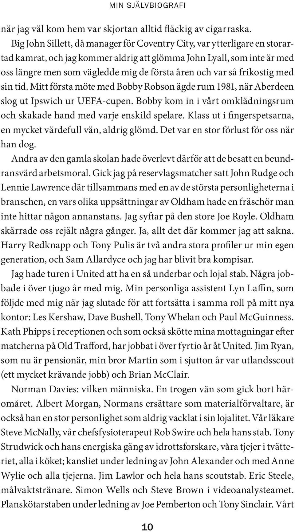 var så frikostig med sin tid. Mitt första möte med Bobby Robson ägde rum 1981, när Aberdeen slog ut Ipswich ur UEFA-cupen.