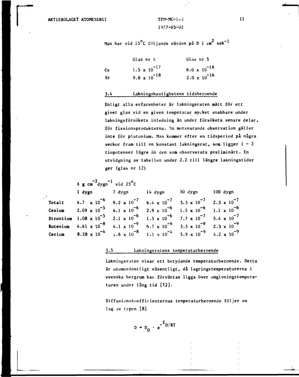 senare delar, för fissionsprodukterna. v.n motsvarande observation gäller inte för plutonium.