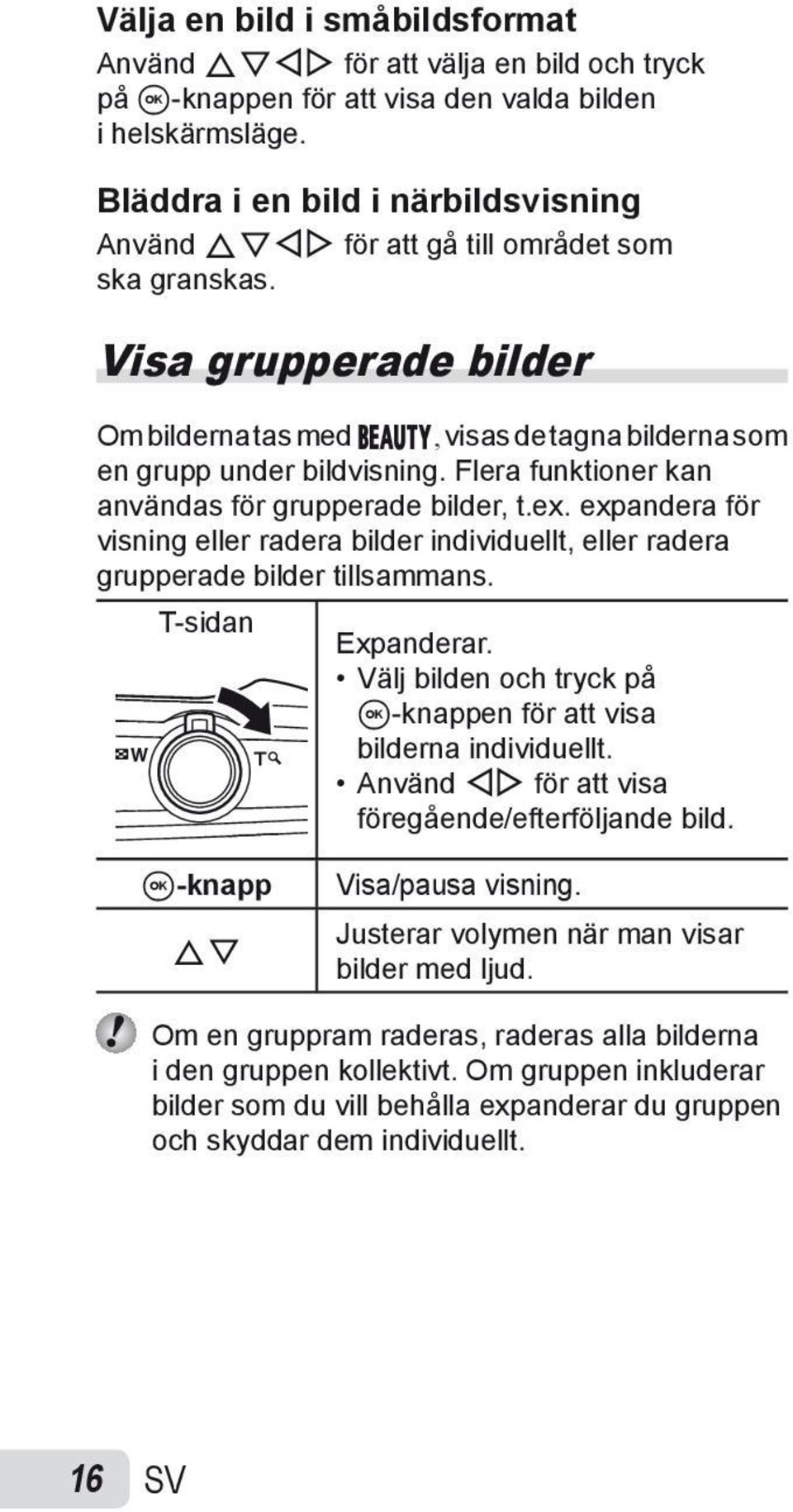 Flera funktioner kan användas för grupperade bilder, t.ex. expandera för visning eller radera bilder individuellt, eller radera grupperade bilder tillsammans. T-sidan Expanderar.