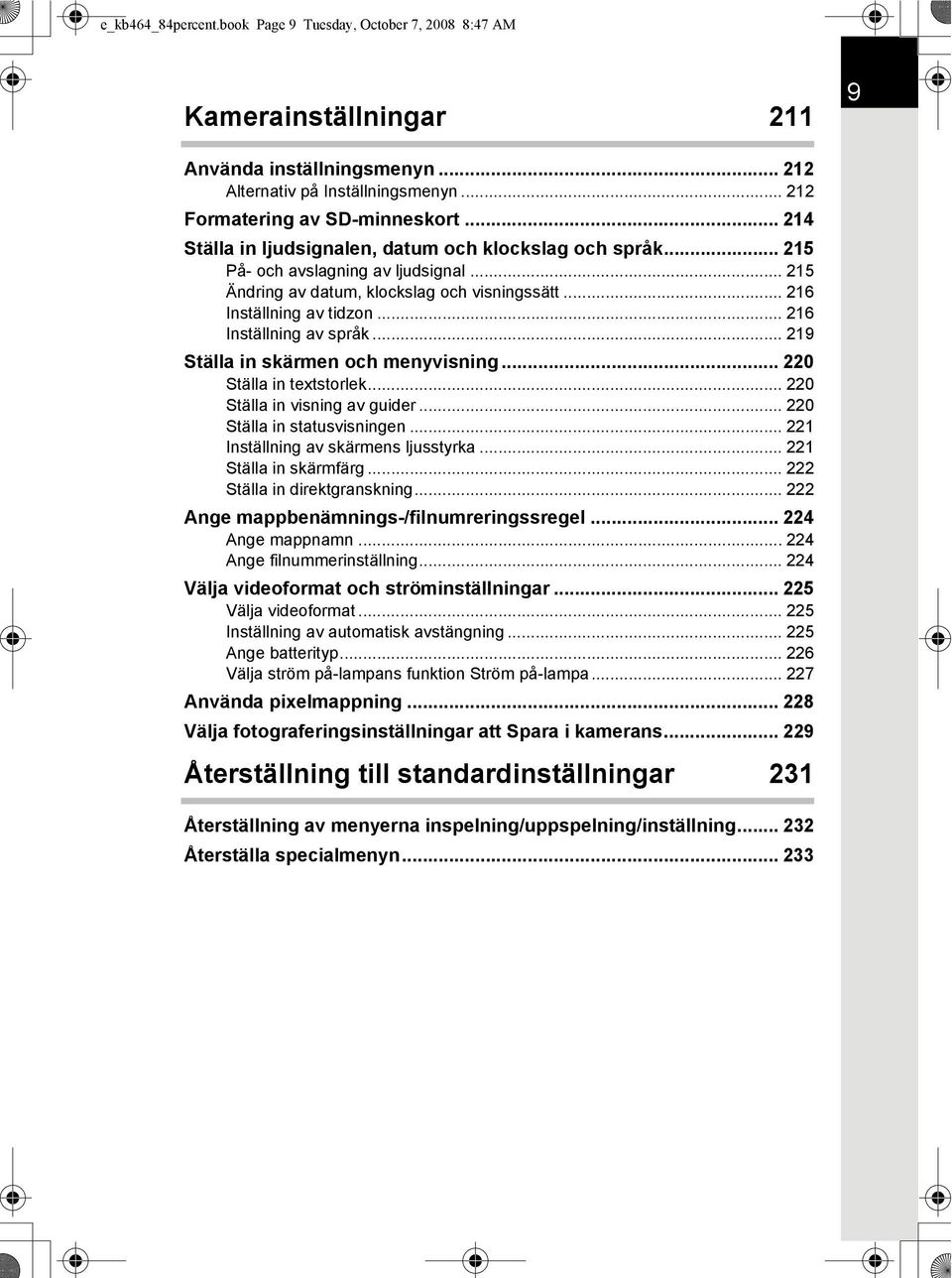 .. 216 Inställning av språk... 219 Ställa in skärmen och menyvisning... 220 Ställa in textstorlek... 220 Ställa in visning av guider... 220 Ställa in statusvisningen.