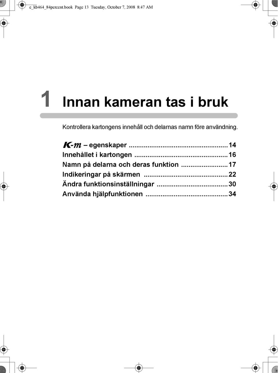 Kontrollera kartongens innehåll och delarnas namn före användning. e egenskaper.