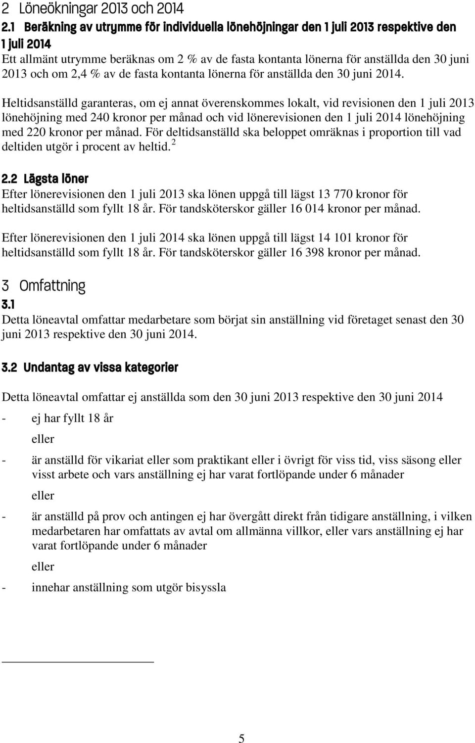 2,4 % av de fasta kontanta lönerna för anställda den 30 juni 2014.