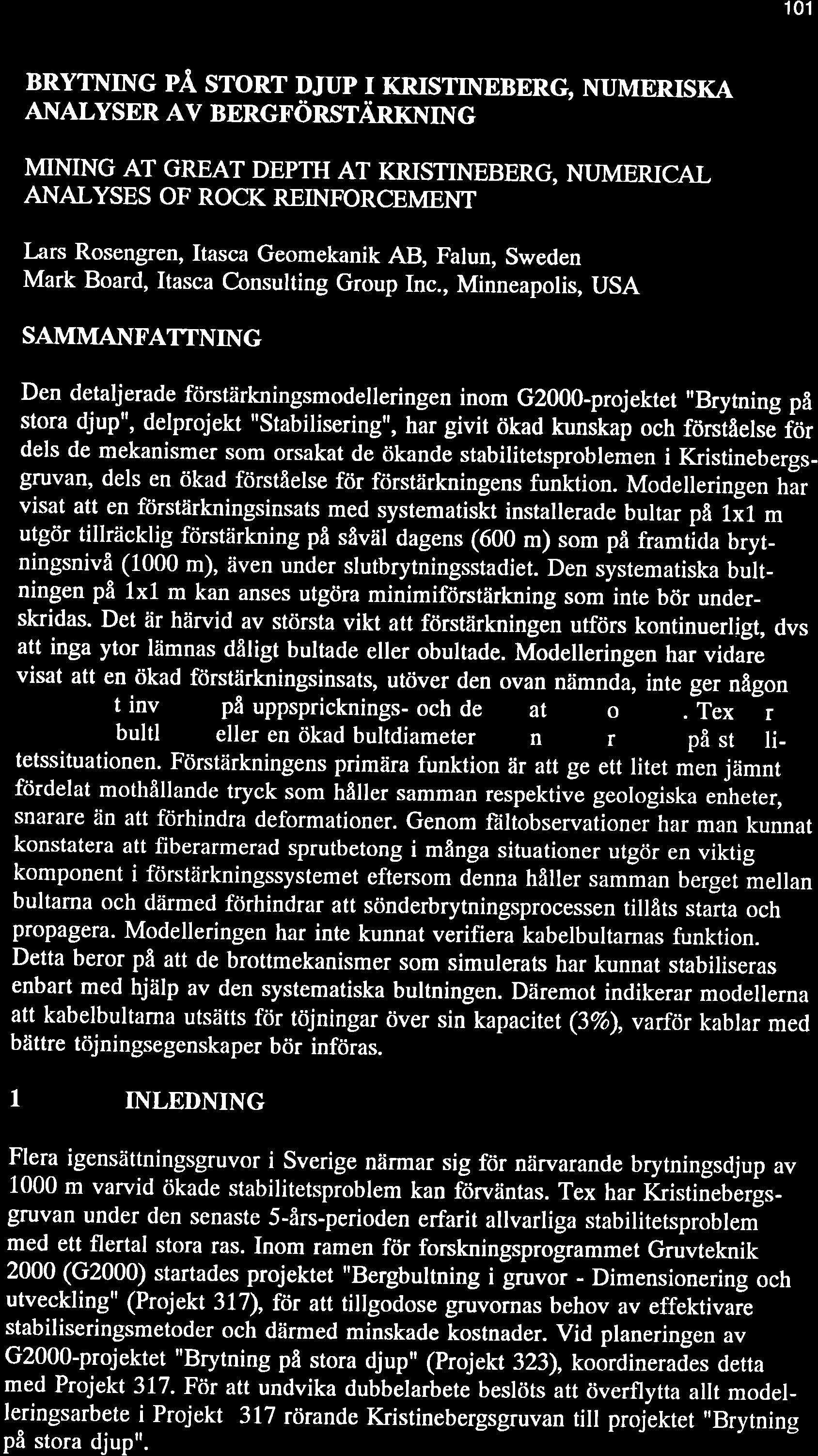 101 BRYTNING PÅ STORT DJUP I KRISTINBBERG, NUMERISKA ANALYSER AV BERGX'ÖRSTÄRKNING MIMNG AT GREAT DEPTH AT KRISTINEBERG, NI.