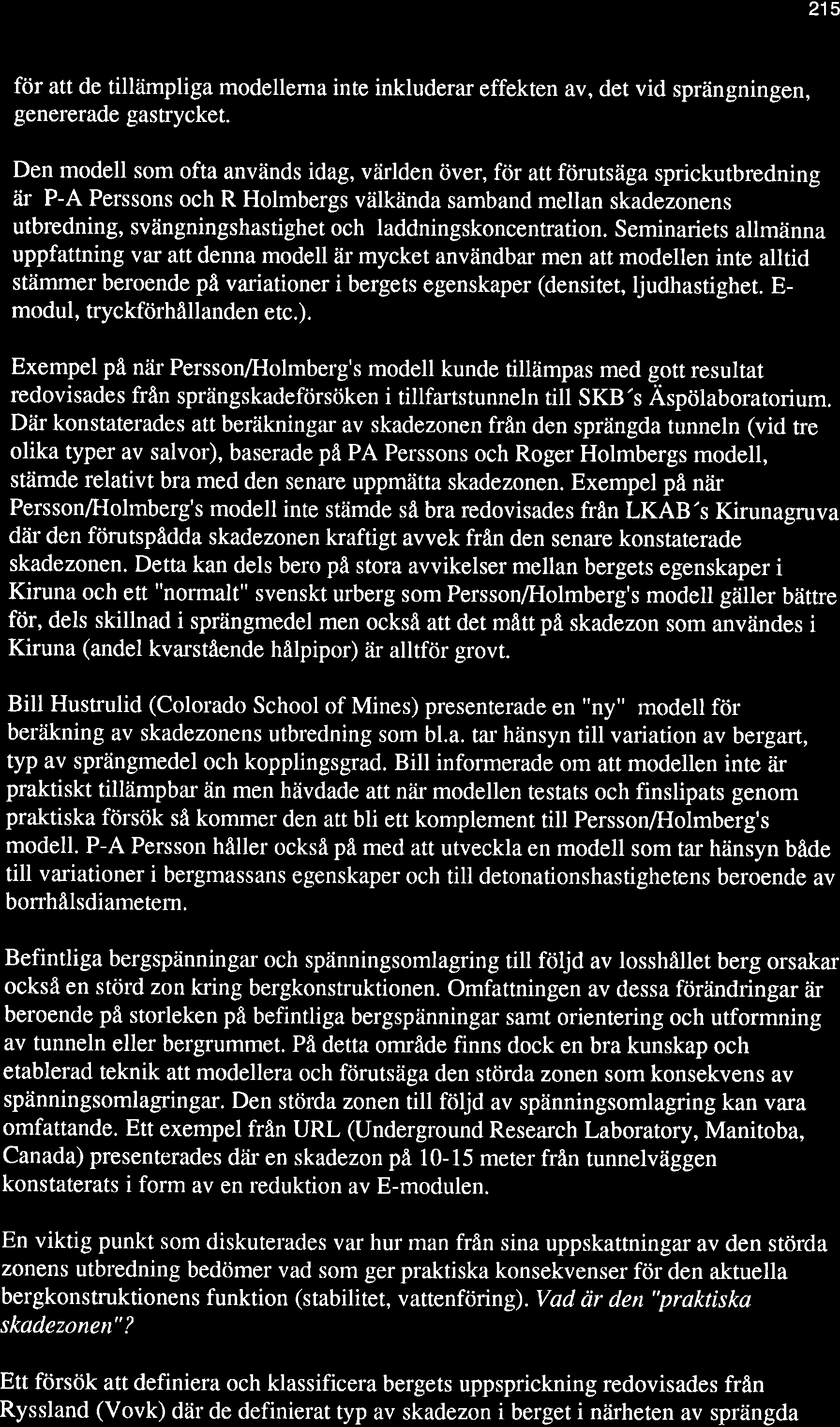 215 för att de tillämpliga modellema inte inkluderar effekten av, det vid sprängningen, genererade gastrycket.