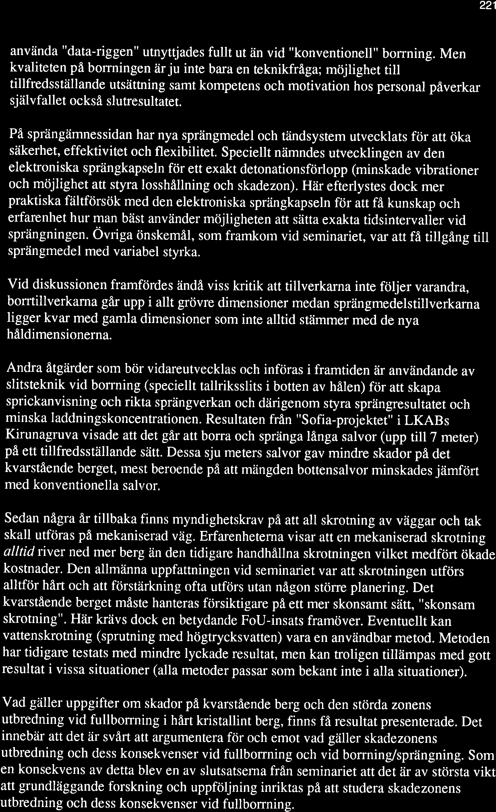 221 använda "data-riggen" utnyttjades fullt ut än vid "konventionell" borrning.