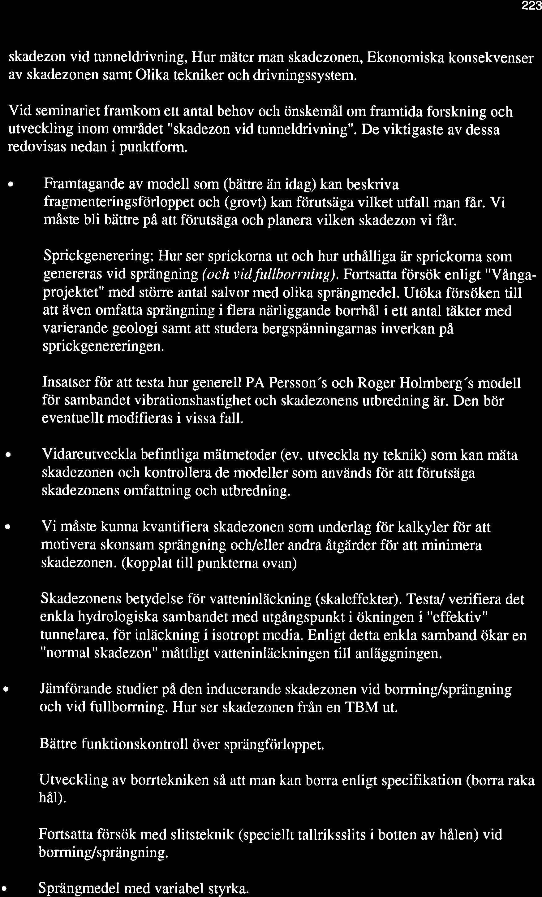 223 skadezon vid tunneldrivning, Hur mäter man skadezonen, Ekonomiska konsekvenser av skadezonen samt Olika tekniker och drivningssystem.