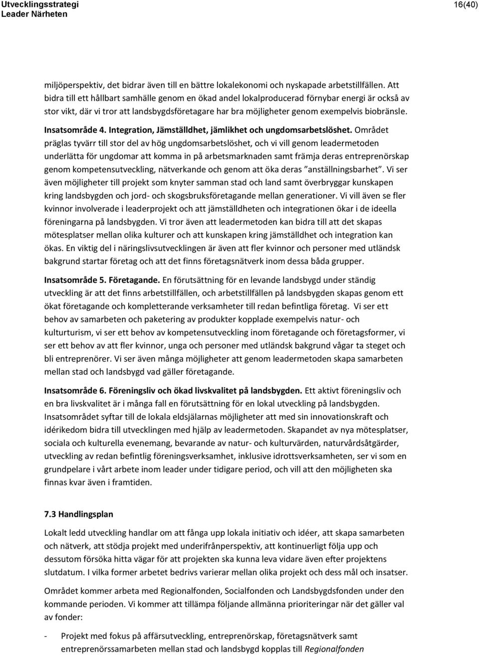 Insatsområde 4. Integration, Jämställdhet, jämlikhet och ungdomsarbetslöshet.