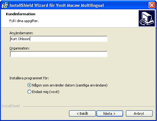 Skriv in ditt namn och företag/organisation. Bild 2. Bild som visar kundinformationen Nu är du klar att installera Voxit Macaw. Klicka på knappen för Installation. Installationen är klar.