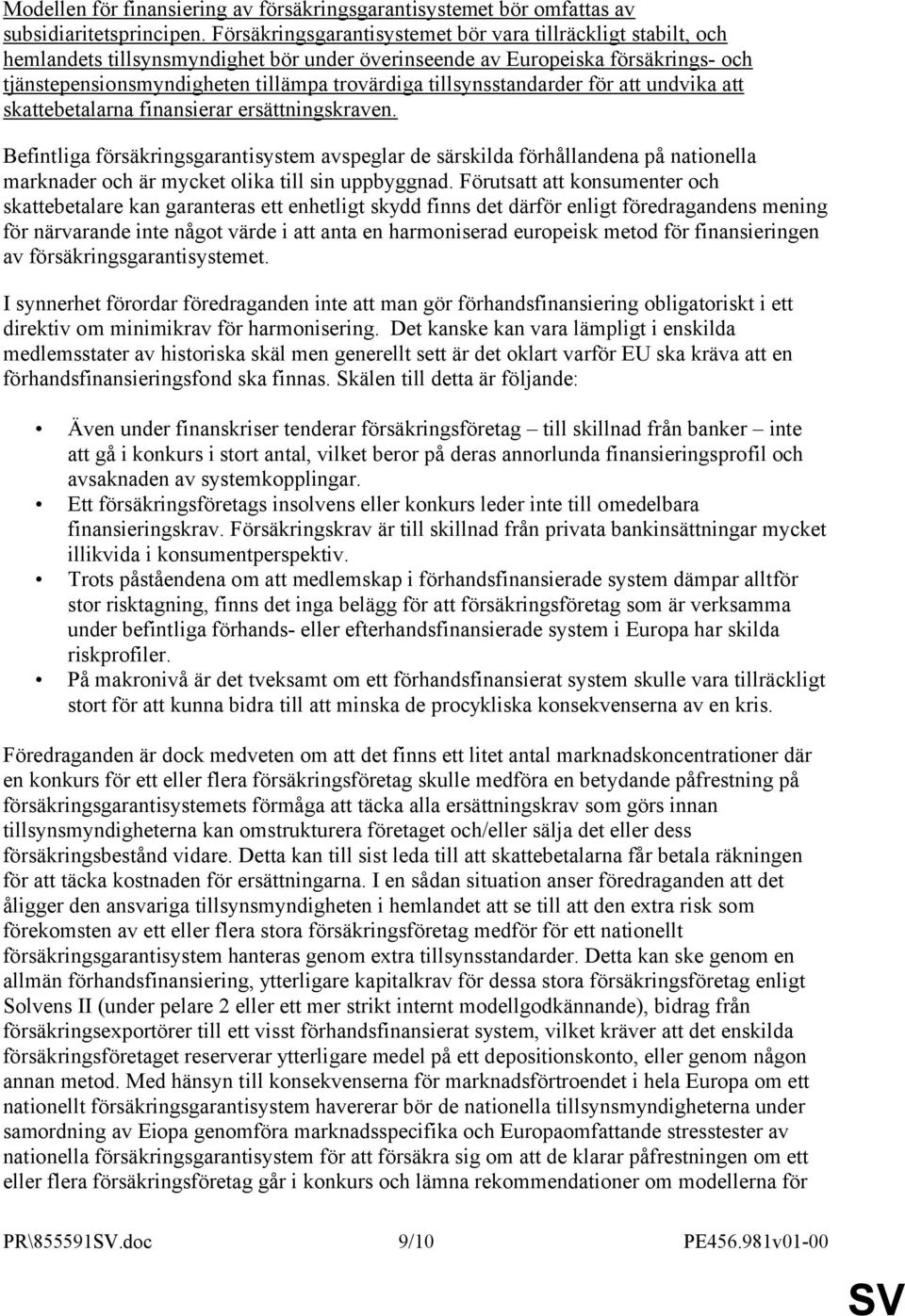 tillsynsstandarder för att undvika att skattebetalarna finansierar ersättningskraven.