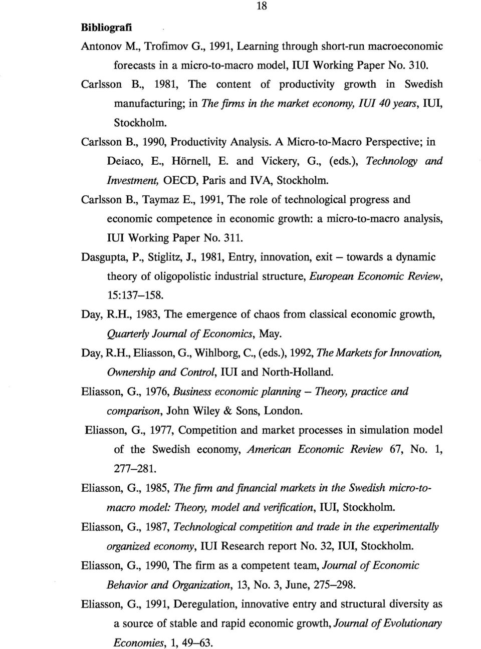 A Micro-to-Macro Perspective; in Deiaco, E., Hörnell, E. and Vickery, G., (eds.), Technology and Investment, OECD, Paris and IV A, Stockholm. Carlsson B., Taymaz E.