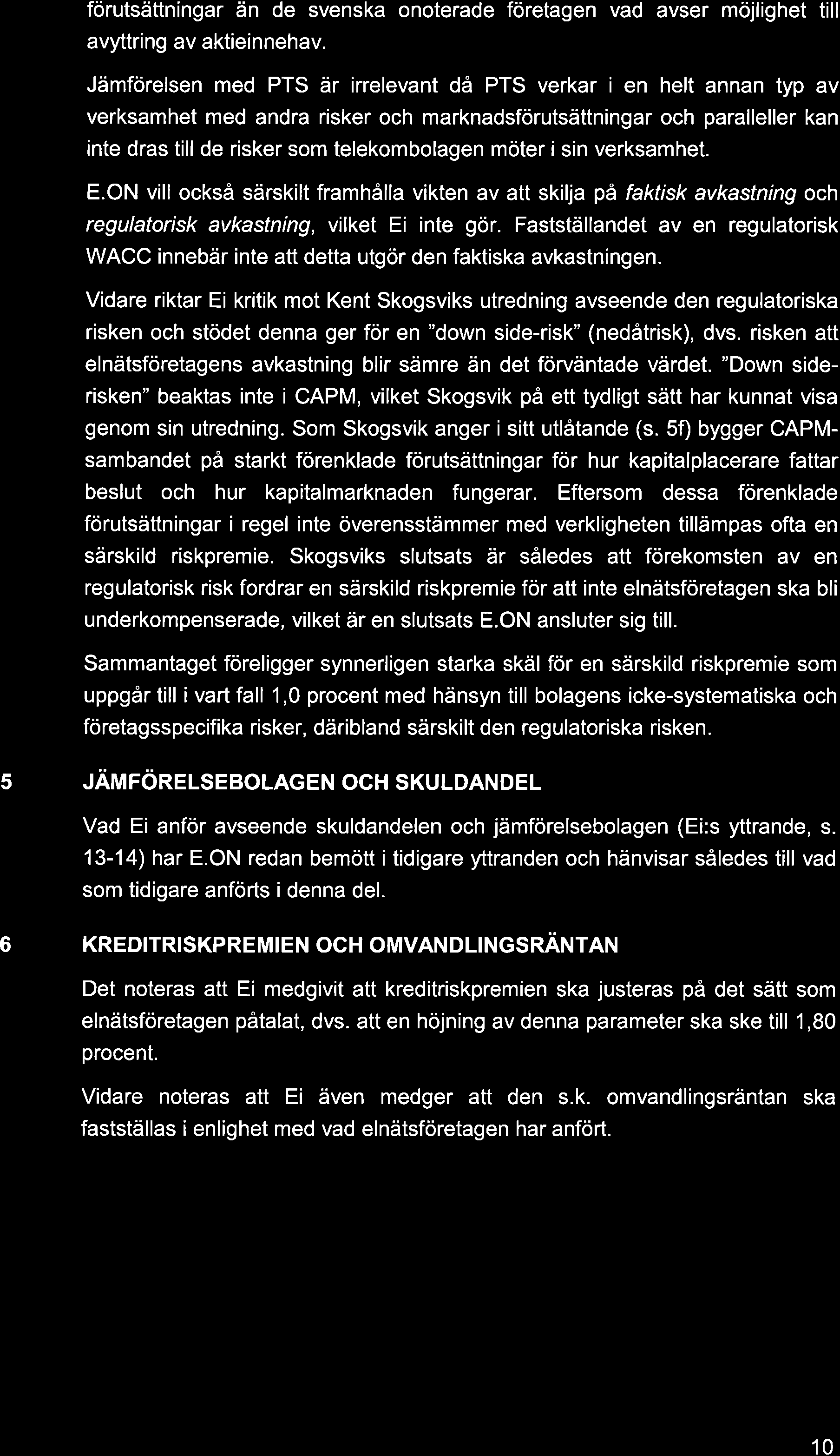 förutsättningar än de svenska onoterade företagen vad avser möjlighet till avyttring av aktieinnehav.