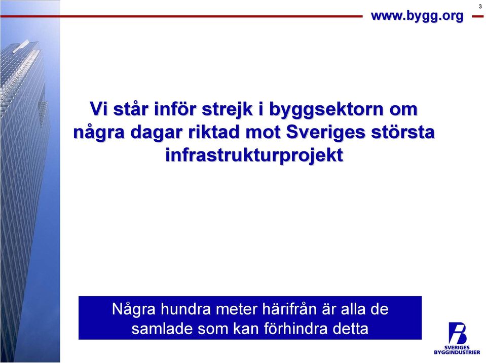 infrastrukturprojekt Några hundra meter