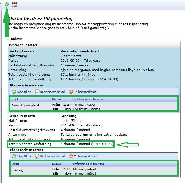 1) Gå till grovplanering under fliken Genomförande 2) Det ska finnas en planerad omfattning för varje insats, dvs.