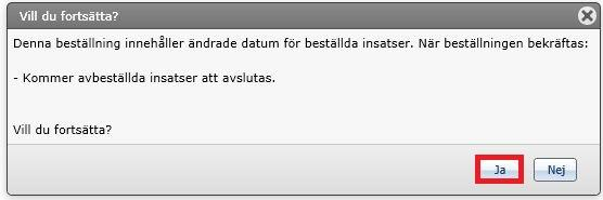 När du klickat på Bekräfta beställning kommer det upp en ruta där du meddelas om att insatserna nu kommer att avslutas. Du ska klicka ja.