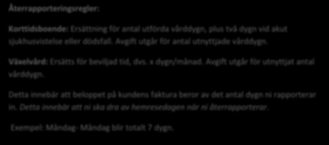 Återrapportering av insatser: Vad du behöver är en lista över det antal dygn brukarna spenderat hos er under den månad som ska återrapporteras.