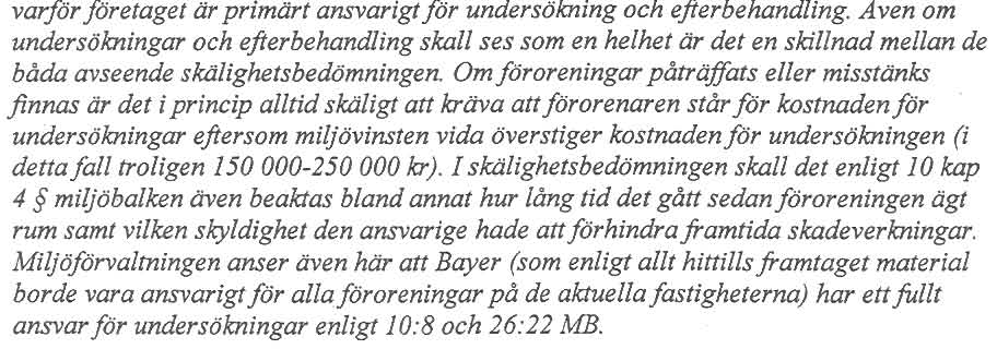 3(4) man inte var ägare till marken när miljöbalken trädde i kraft den 1januari 1999 samt att man inte haft någon verksamhet av betydelse efter 1969 som angetts ovan.