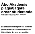 Läsåret 2006-2007: Arbetsgrupp genomförde testning av programvaror för plagiatdetektion vid en fakultet Arbetsgruppen föreslog: Process för plagiathantering Anskaffning av licenser för Urkund åt alla