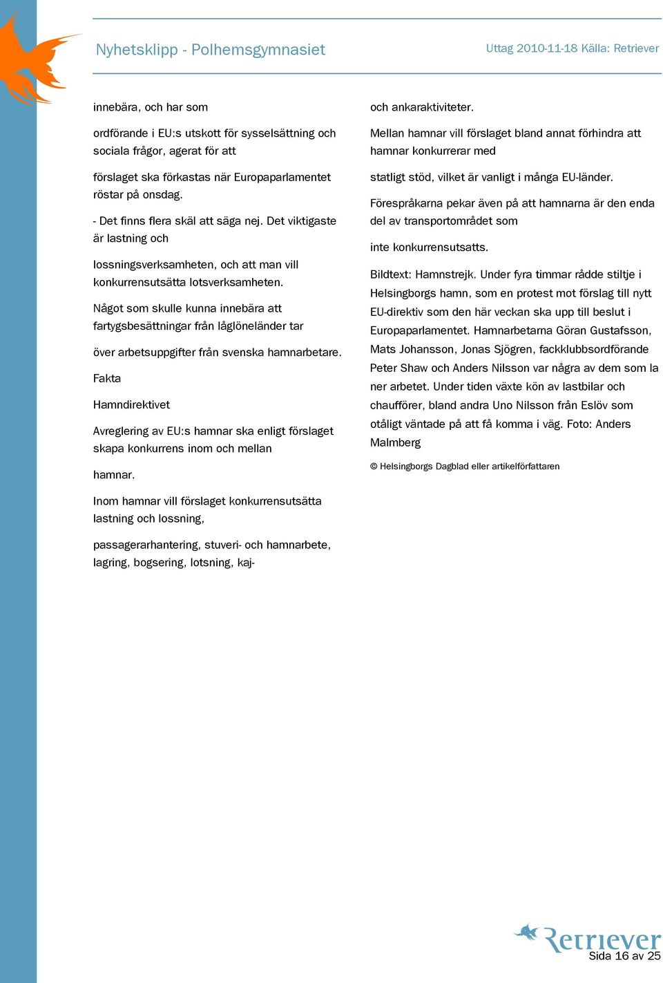 Något som skulle kunna innebära att fartygsbesättningar från låglöneländer tar över arbetsuppgifter från svenska hamnarbetare.