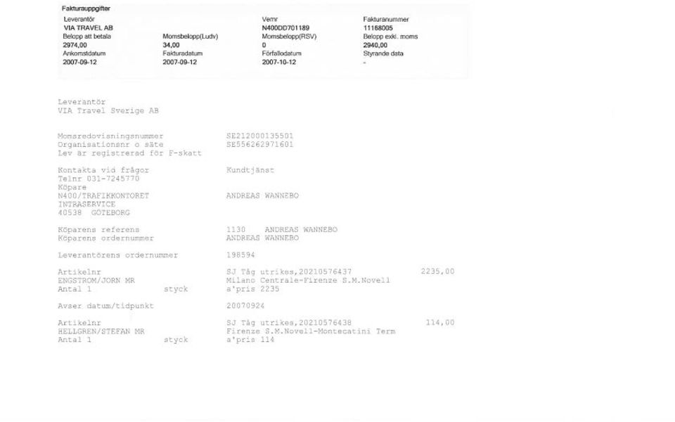 INTRASERVICE 40538 GÖTEBORG Köparens referens Köparens ordernummer ens ordernummer SE212000135501 SE556262971601 Kundtjänst ANDREAS WANNEBO 1130 ANDREAS WANNEBO ANDREAS WANNEBO 198594 Artikelnr