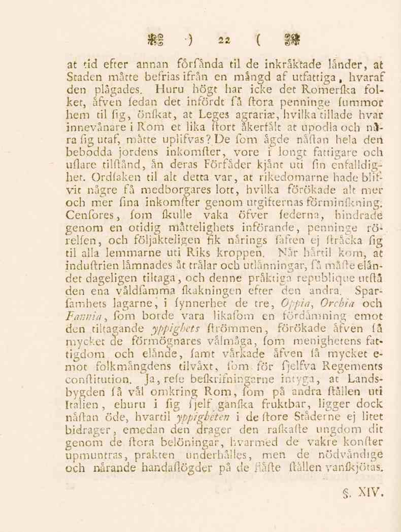 22 at tid efter annan förfånda til de inkräktade länder, at Staden måtte befrias ifrån en mångd af utfattiga, hvaraf den plågades.