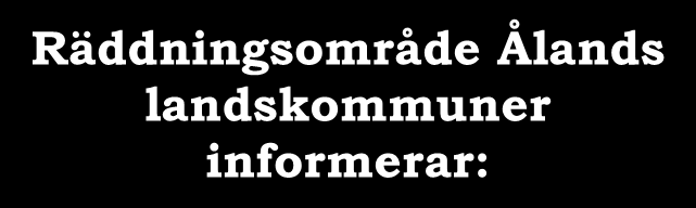 Räddningsområde Ålands landskommuner FIRA VALBORG SÄKERT Genom att förbereda dig så minskar du risken för att brasan skall sprida sig.