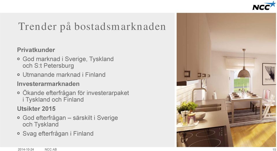 investerarpaket i Tyskland och Finland Utsikter 2015 God efterfrågan särskilt i