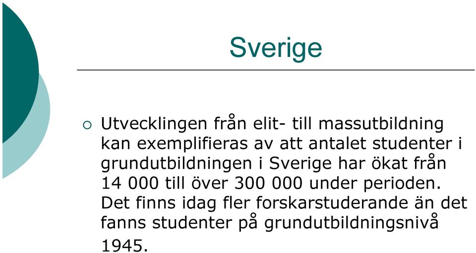 Sverige har ökat från 14 000 till över 300 000 under perioden.