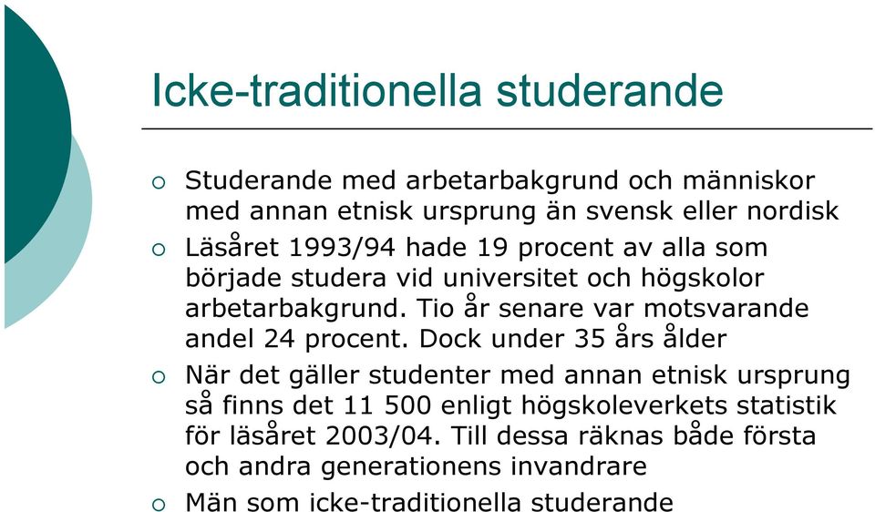 Tio år senare var motsvarande andel 24 procent.