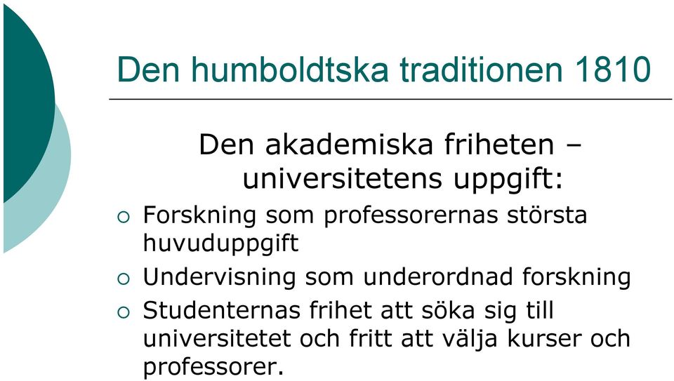 huvuduppgift Undervisning som underordnad forskning Studenternas