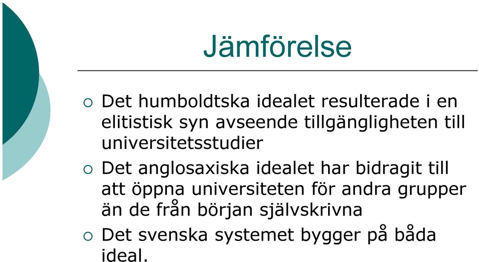 idealet har bidragit till att öppna universiteten för andra grupper