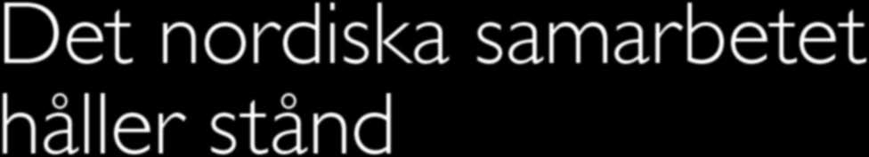 CENTRALFÖRVALTNINGEN VID LANTMÄTERIVERKET Det nordiska samarbetet håller stånd Av all internationell verksamhet på Lantmäteriverket har det nordiska samarbetet de längsta rötterna.