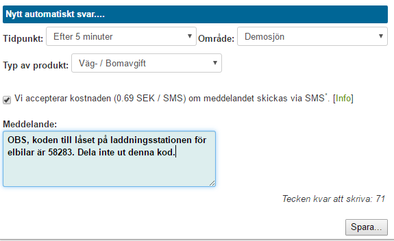 3.7.2 Autosvar Exempel på ett automatiskt SMS-utskick som görs till alla som köpt en bomavgift vid "Demosjön", och som skickas fem minuter efter köpet.