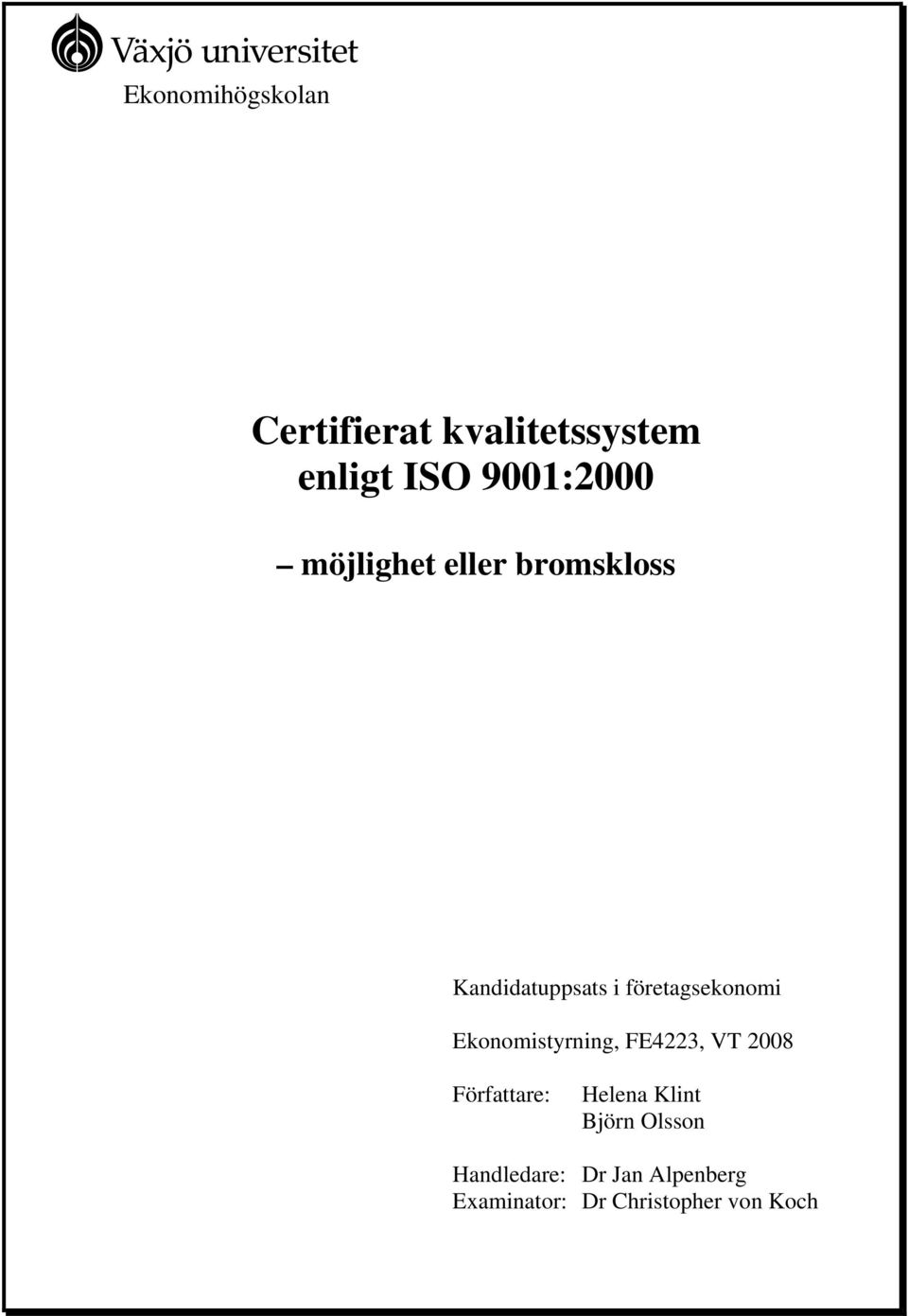 Ekonomistyrning, FE4223, VT 2008 Författare: Helena Klint Björn