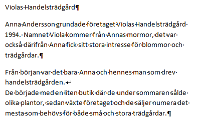 2 Hantera dokument vad är ett stycke? Ett stycke kan vara hur långt eller kort som helst. Om du skriver 15 sidor text, utan att trycka på Retur en enda gång, skapar du ett långt stycke.