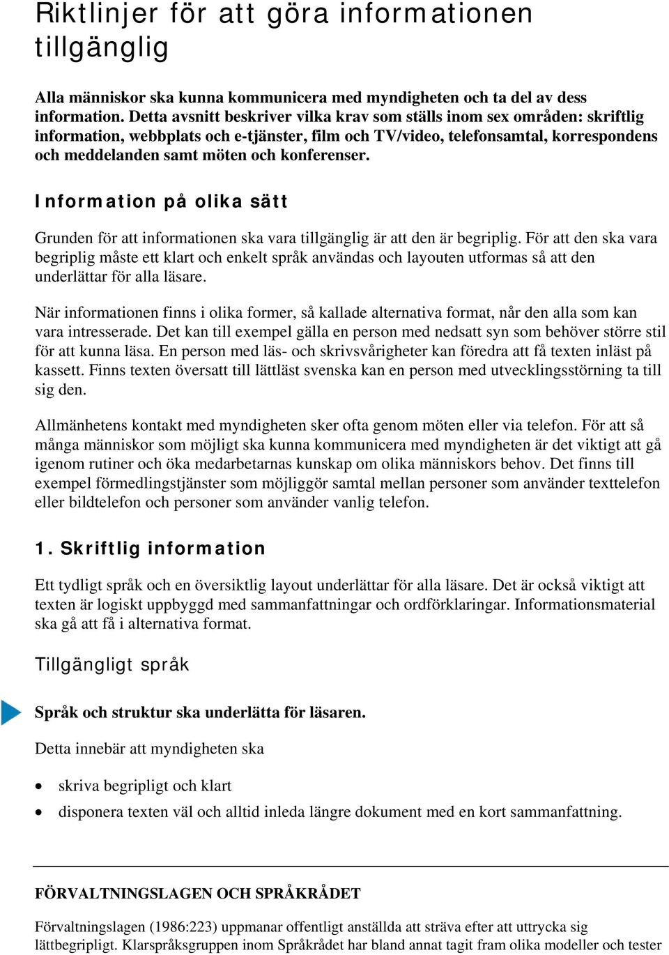 konferenser. Information på olika sätt Grunden för att informationen ska vara tillgänglig är att den är begriplig.