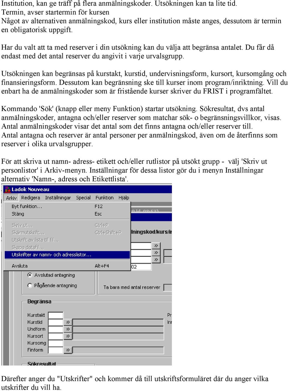 Har du valt att ta med reserver i din utsökning kan du välja att begränsa antalet. Du får då endast med det antal reserver du angivit i varje urvalsgrupp.