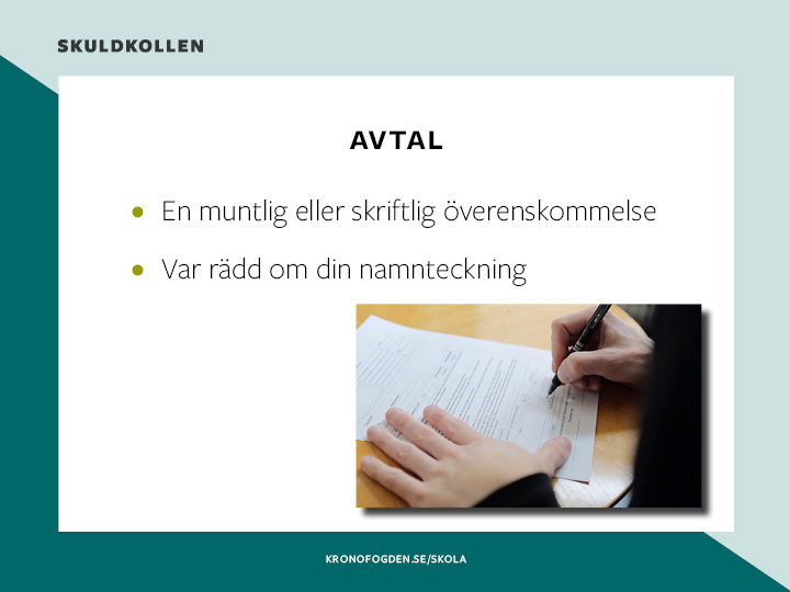 10 Avtal En muntlig eller skriftlig överenskommelse Vad är ett avtal? En överenskommelse. Det kan handla om pengar eller om något annat.