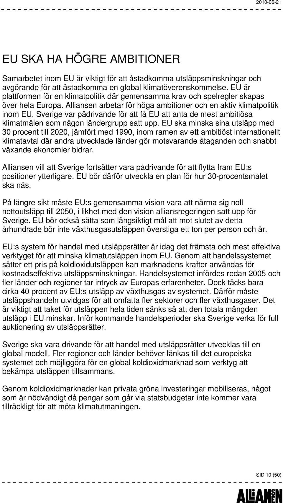 Sverige var pådrivande för att få EU att anta de mest ambitiösa klimatmålen som någon ländergrupp satt upp.