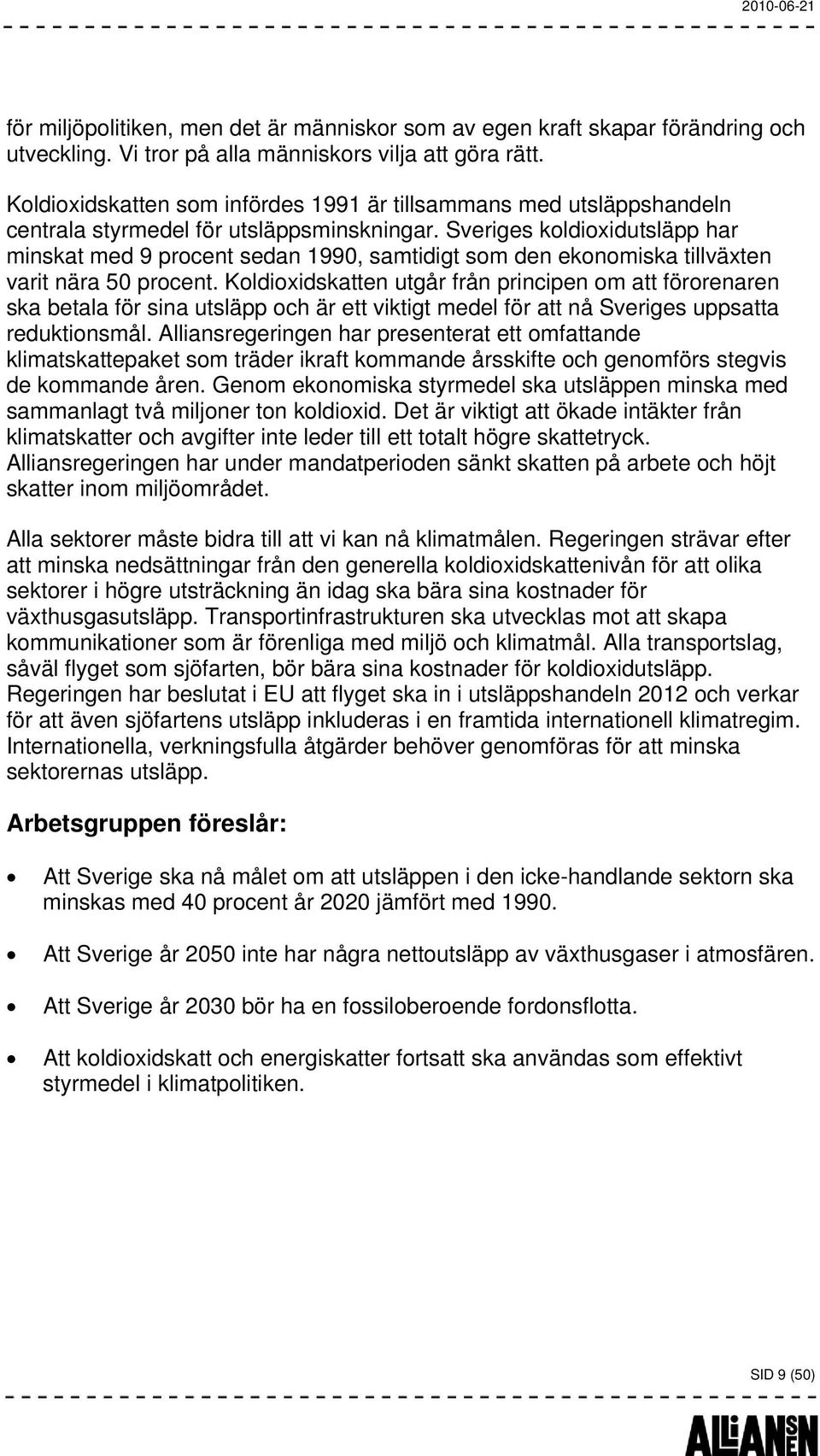 Sveriges koldioxidutsläpp har minskat med 9 procent sedan 1990, samtidigt som den ekonomiska tillväxten varit nära 50 procent.