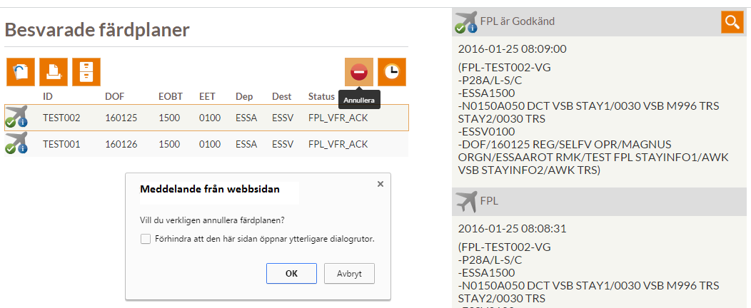 Handbok 2016-01-26 13.0 D-2016-059047 13(19) 5.7 Annullera färdplan För att annullera en färdplan klicka på Besvarade färdplaner under färdplan för att få upp listan på besvarade färdplaner.