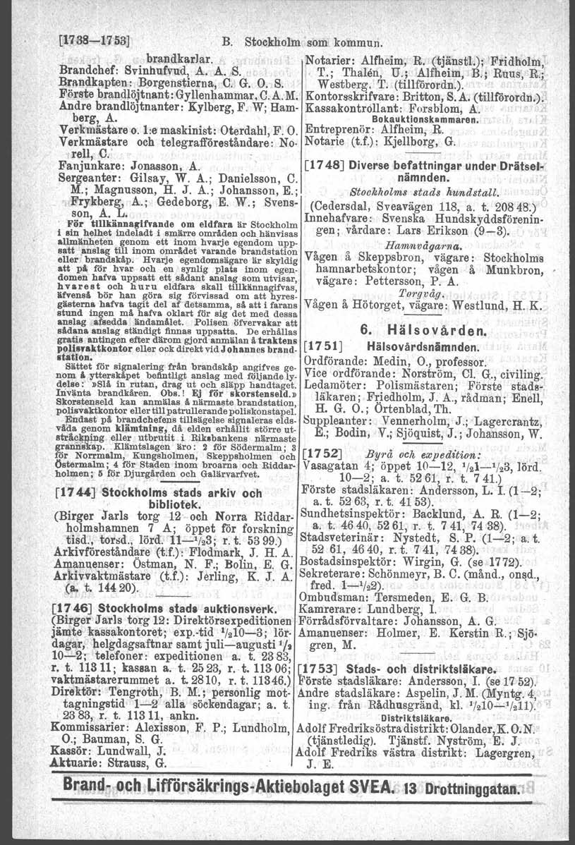 00 bibliotek. [1738-1753] B. Stoekholm som kommun. 11 brandkarlar...notarier: Alfheim, R. (tjänst!.); Fridholm, Brandchef: 8vinhufvud, A. A. S... T.; Thalen, U.