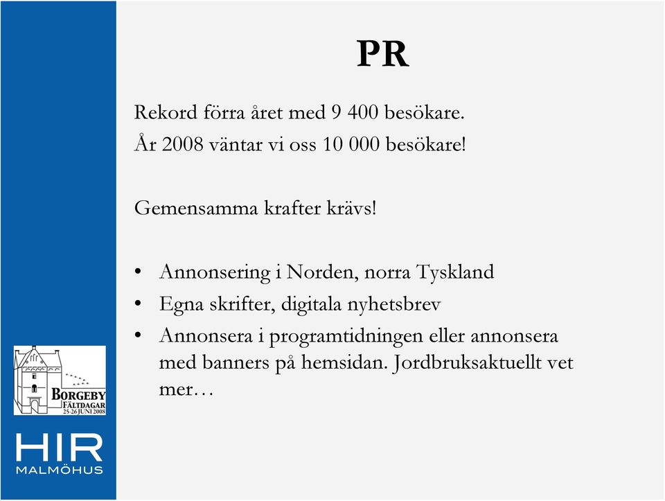 Annonsering i Norden, norra Tyskland Egna skrifter, digitala